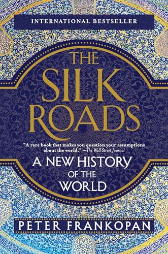 Stock image for The Silk Roads: A New History of the World for sale by Goodwill of Colorado