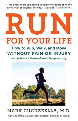 Imagen de archivo de Run for Your Life: How to Run, Walk, and Move Without Pain or Injury and Achieve a Sense of Well-Being and Joy a la venta por Isle of Books