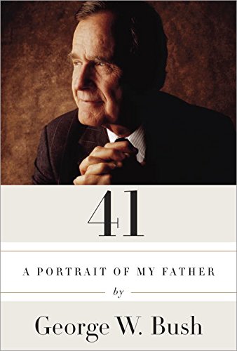 41: A Portrait of My Father. - Bush, George W.