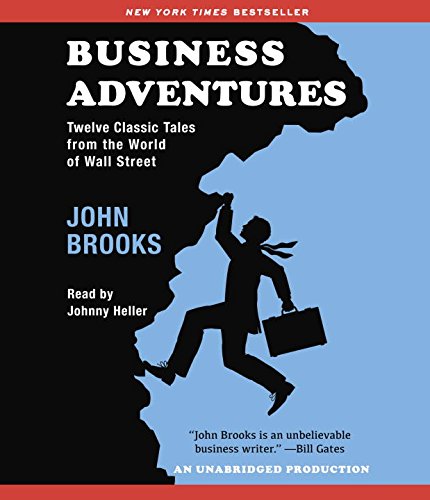 Beispielbild fr Business Adventures: Twelve Classic Tales from the World of Wall Street zum Verkauf von Irish Booksellers