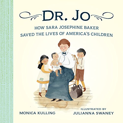 Beispielbild fr Dr. Jo : How Sara Josephine Baker Saved the Lives of America's Children zum Verkauf von Better World Books