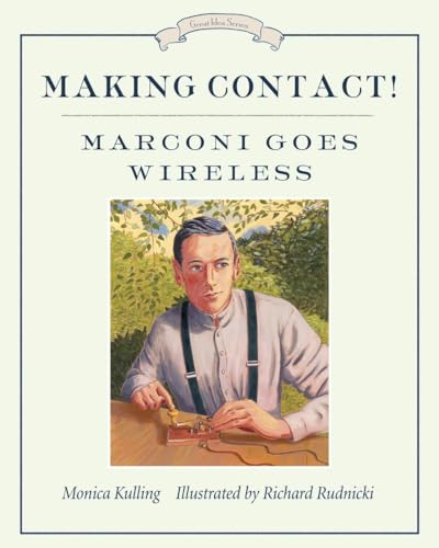 Stock image for Making Contact! : Marconi Goes Wireless for sale by Better World Books