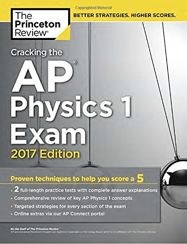 Imagen de archivo de Cracking the AP Physics 1 Exam, 2017 Edition a la venta por Better World Books