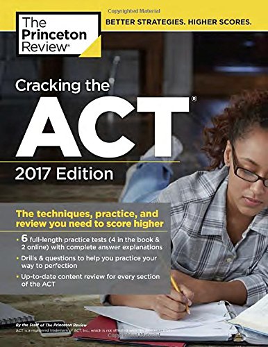 9781101920527: Cracking the Act with 6 Practice Tests, 2017 Edition: The Techniques, Practice, and Review You Need to Score Higher (College Test Prep)