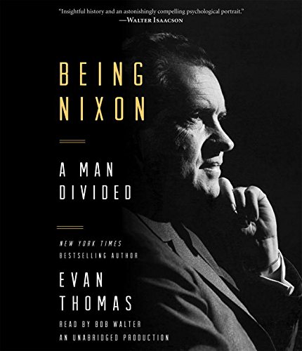 9781101922859: Being Nixon: A Man Divided