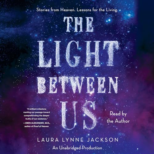 9781101926604: The Light Between Us: Stories from Heaven. Lessons for the Living.