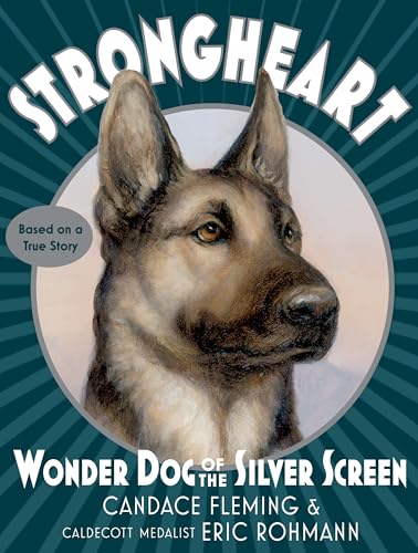 Stock image for Strongheart: Wonder Dog of the Silver Screen for sale by SecondSale