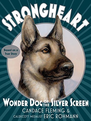 Stock image for Strongheart: Wonder Dog of the Silver Screen for sale by Better World Books