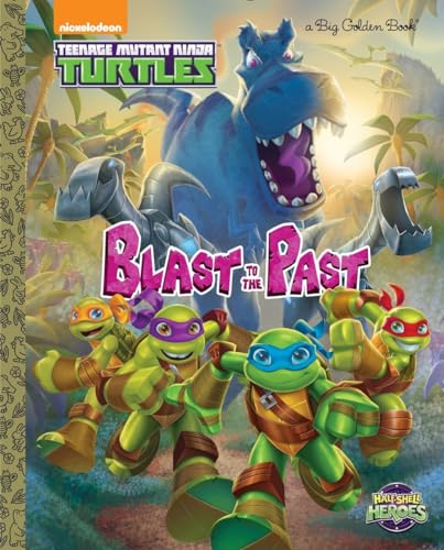 Stock image for Blast to the Past! (Teenage Mutant Ninja Turtles: Half-Shell Heroes) (Big Golden Book) for sale by BooksRun
