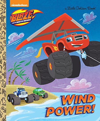 9781101936825: Wind Power! (Blaze and the Monster Machines) (Little Golden Books: Blaze and the Monster Machines)