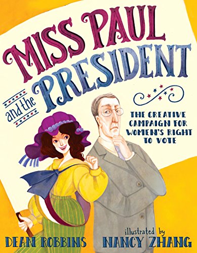 Imagen de archivo de Miss Paul and the President : The Creative Campaign for Women's Right to Vote a la venta por Better World Books