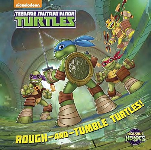 Beispielbild fr Rough-And-Tumble Turtles! (Teenage Mutant Ninja Turtles: Half-Shell Heroes) zum Verkauf von Better World Books