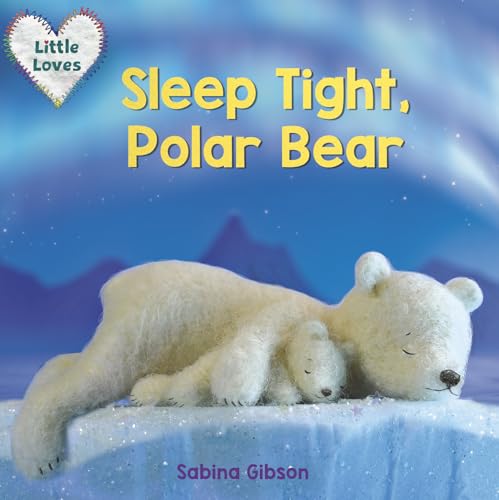 Beispielbild fr Sleep Tight, Polar Bear (Little Loves) zum Verkauf von Monster Bookshop