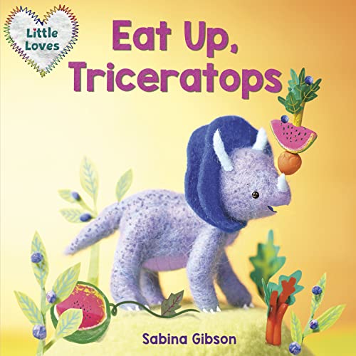 Beispielbild fr Eat Up, Triceratops (Little Loves) zum Verkauf von Monster Bookshop