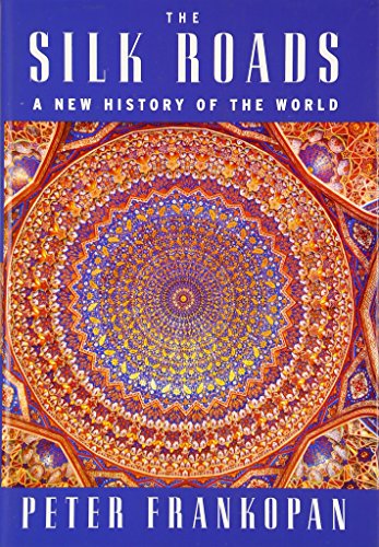 9781101946329: The Silk Roads: A New History of the World.