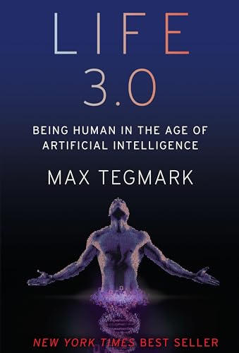 9781101946596: Life 3.0: Being Human in the Age of Artificial Intelligence