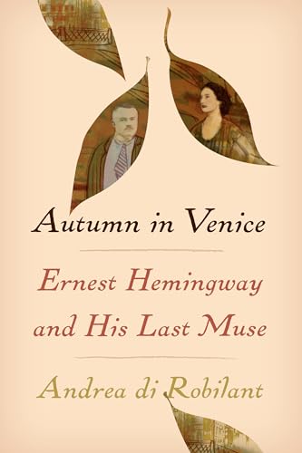 Stock image for Autumn in Venice: Ernest Hemingway and His Last Muse for sale by Gulf Coast Books