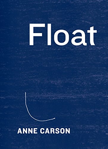 9781101946848: Float: Anne Carson