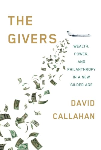Beispielbild fr The Givers: Wealth, Power, and Philanthropy in a New Gilded Age zum Verkauf von WorldofBooks