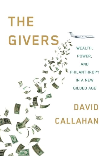 Stock image for The Givers: Wealth, Power, and Philanthropy in a New Gilded Age for sale by ThriftBooks-Atlanta