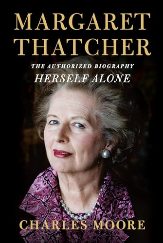 Beispielbild fr Margaret Thatcher: Herself Alone : The Authorized Biography zum Verkauf von Better World Books