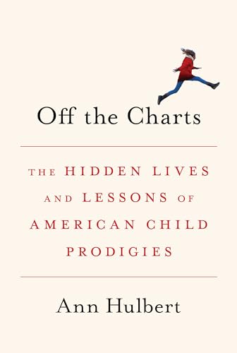 Stock image for Off the Charts: The Hidden Lives and Lessons of American Child Prodigies for sale by Open Books