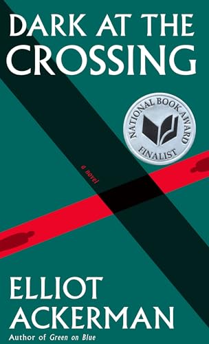 Beispielbild fr Dark at the Crossing: A novel (Ackerman, Elliot) zum Verkauf von Your Online Bookstore