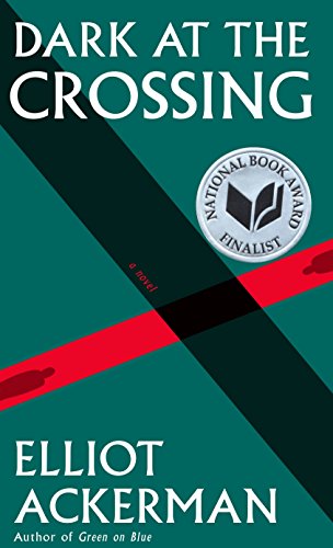 Imagen de archivo de Dark at the Crossing: A novel (Ackerman, Elliot) a la venta por Your Online Bookstore