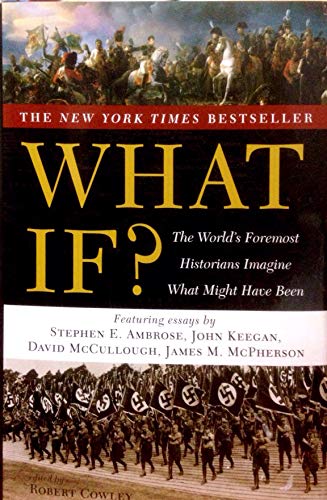 Beispielbild fr What If?: The World's Foremost Historians Imagine What Might Have Been zum Verkauf von Better World Books