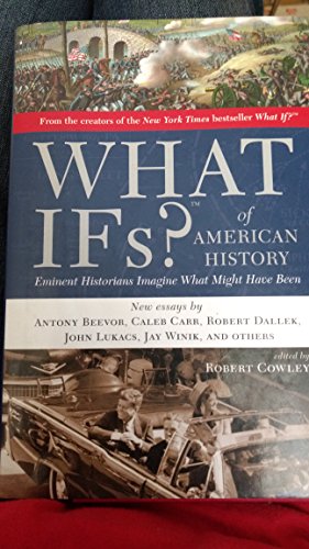 Stock image for What Ifs? of American History : Eminent Historians Imagine What Might Have Bee [Hardcover] Robert Cowley (Editor); Thomas Fleming, David McCullough and Cecelia Holland, James McPherson for sale by Mycroft's Books