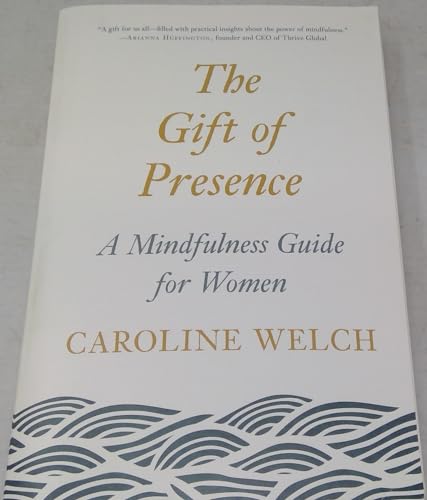 Stock image for The Gift of Presence - A Mindfulness Guide for Women by Caroline Welch for sale by Books From California