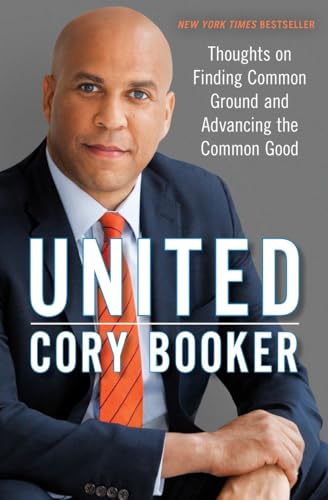 United: Thoughts on Finding Common Ground and Advancing the Common Good - Booker, Cory