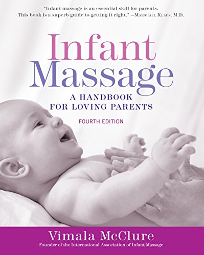 Imagen de archivo de Infant Massage (Fourth Edition): A Handbook for Loving Parents a la venta por Goodwill of Colorado