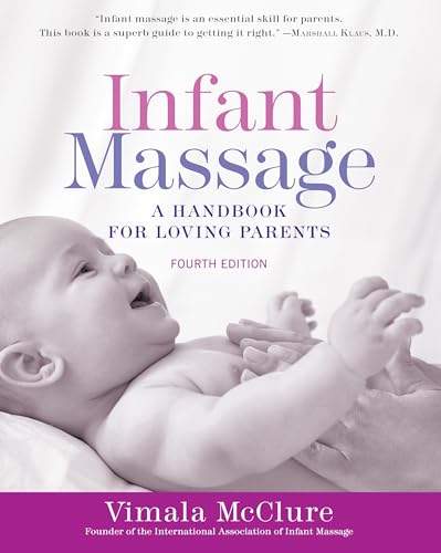 Stock image for Infant Massage (Fourth Edition): A Handbook for Loving Parents for sale by Goodwill of Colorado