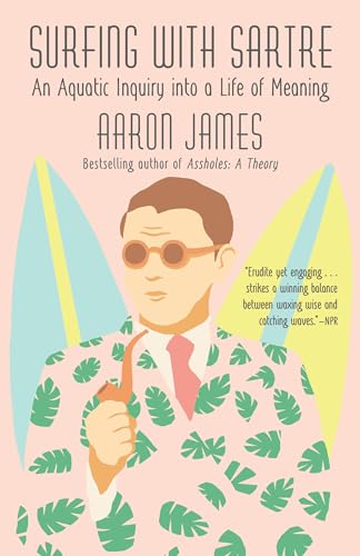 9781101970157: Surfing with Sartre: An Aquatic Inquiry into a Life of Meaning