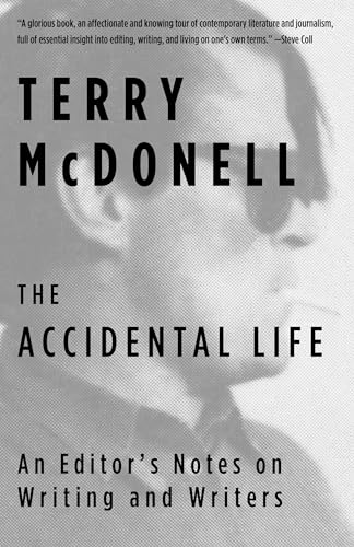 9781101970515: The Accidental Life: An Editor's Notes on Writing and Writers