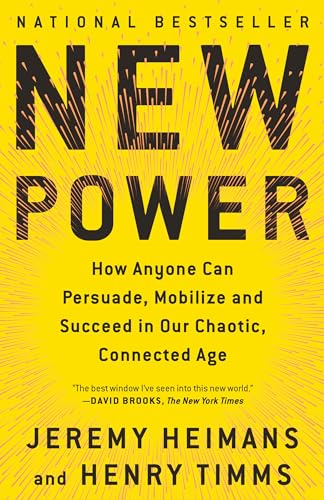Stock image for New Power: How Anyone Can Persuade, Mobilize, and Succeed in Our Chaotic, Connected Age for sale by Red's Corner LLC