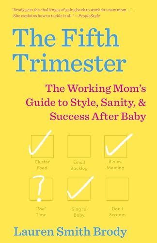 Stock image for The Fifth Trimester: The Working Mom's Guide to Style, Sanity, and Success After Baby for sale by Dream Books Co.