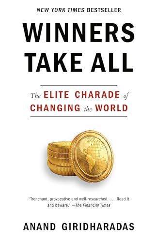 Stock image for Winners Take All: The Elite Charade of Changing the World for sale by SecondSale