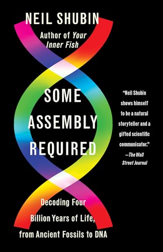 9781101972687: Some Assembly Required: Decoding Four Billion Years of Life, from Ancient Fossils to DNA