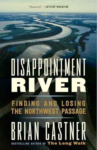 Beispielbild fr Disappointment River : Finding and Losing the Northwest Passage zum Verkauf von Better World Books