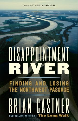 Stock image for Disappointment River: Finding and Losing the Northwest Passage for sale by SecondSale