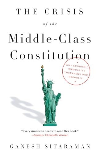 Beispielbild fr The Crisis Of The Middle-Class Constitution: Why Economic Inequality Threatens Our Republic zum Verkauf von WorldofBooks