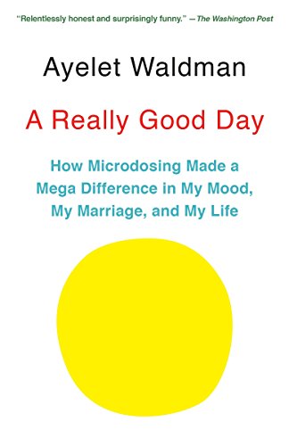 Stock image for A Really Good Day: How Microdosing Made a Mega Difference in My Mood, My Marriage, and My Life for sale by SecondSale