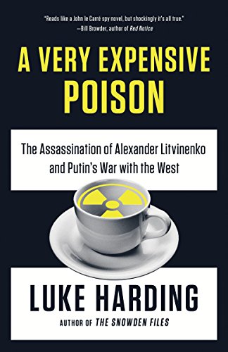 Beispielbild fr A Very Expensive Poison: The Assassination of Alexander Litvinenko and Putin's War with the West zum Verkauf von SecondSale