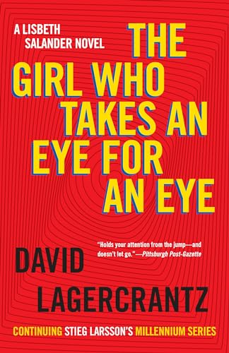9781101974162: The Girl Who Takes an Eye for an Eye: A Lisbeth Salander Novel, Continuing Stieg Larsson's Millennium Series