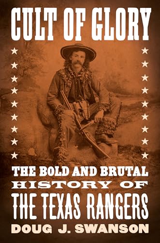 9781101979860: Cult of Glory: The Bold and Brutal History of the Texas Rangers