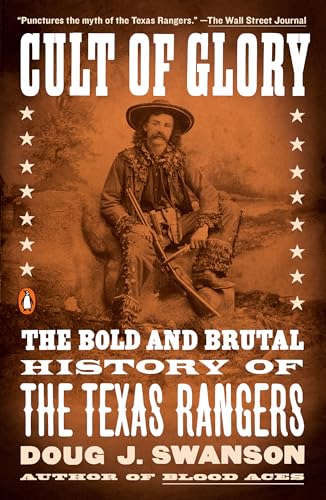 Stock image for Cult of Glory: The Bold and Brutal History of the Texas Rangers for sale by KuleliBooks