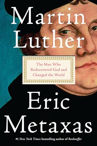 Stock image for Martin Luther: The Man Who Rediscovered God and Changed the World for sale by Goodwill of Colorado