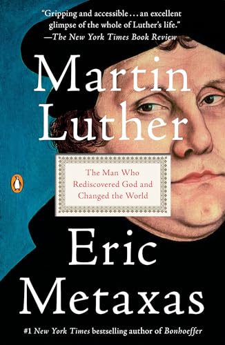 Stock image for Martin Luther: The Man Who Rediscovered God and Changed the World for sale by Goodwill Industries